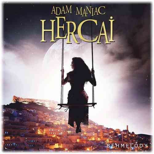 دانلود آهنگ شنیدنی Adam Maniac به نام Hercai   