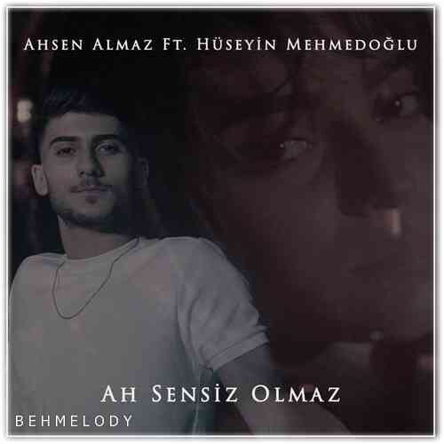 دانلود آهنگ ترکی Ahsen Almaz به نام Ah Sensiz Olmaz   