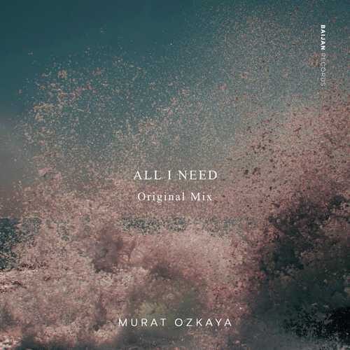 دانلود آهنگ شنیدنی Murat Özkaya به نام All I Need   