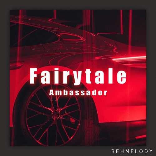 دانلود آهنگ شنیدنی Ambassador به نام Fairytale   