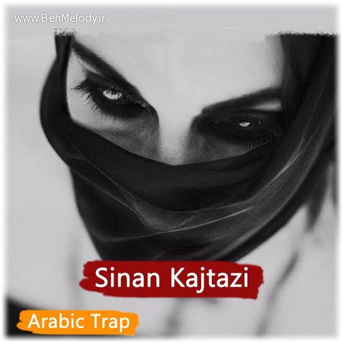 دانلود آهنگ Sinan Kajtazi به نام Arabic Trap   
