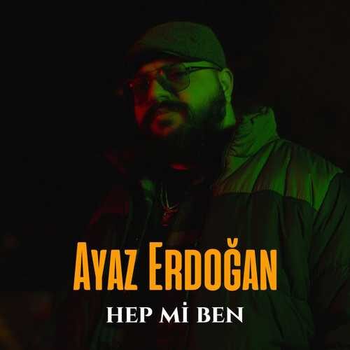 دانلود آهنگ شنیدنی Ayaz Erdoğan به نام Hep Mi Ben   