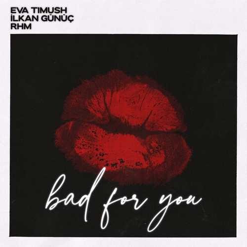 دانلود آهنگ شنیدنی Ilkan Gunuc به نام Bad For You   