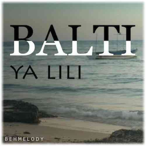 دانلود آهنگ شنیدنی Balti به نام Ya Lili   