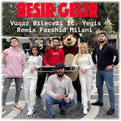 دانلود آهنگ ریمیکس Vüqar Bileceri به نام Besir Gelir   