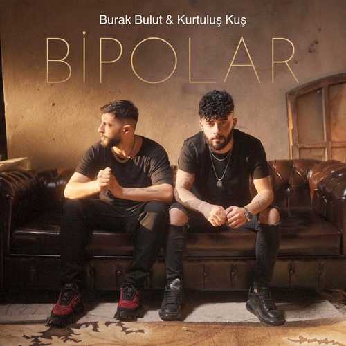 دانلود آهنگ جدید بوراک بولوت Burak Bulut Ft Kurtuluş Kuş به نام Bipolar   