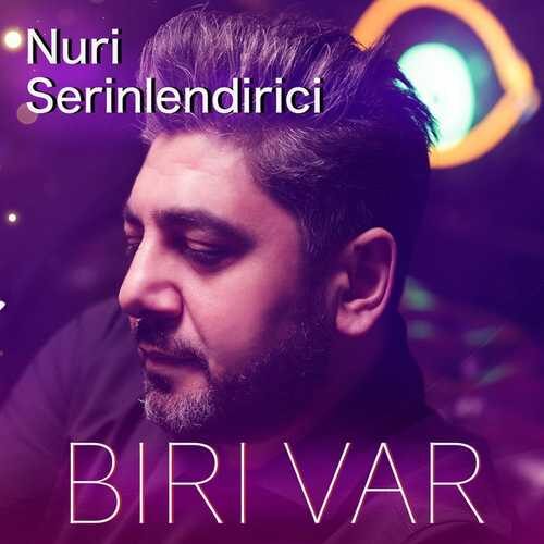 دانلود آهنگ جدید Nuri Serinlendirici به نام Biri Var   