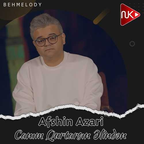 دانلود آهنگ جدید Afshin Azari به نام Canım Qurtarsın Əlindən   
