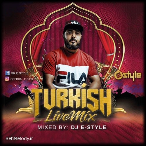 دانلود آهنگ میکس DJ E Style به نام Turkish Live Mix   