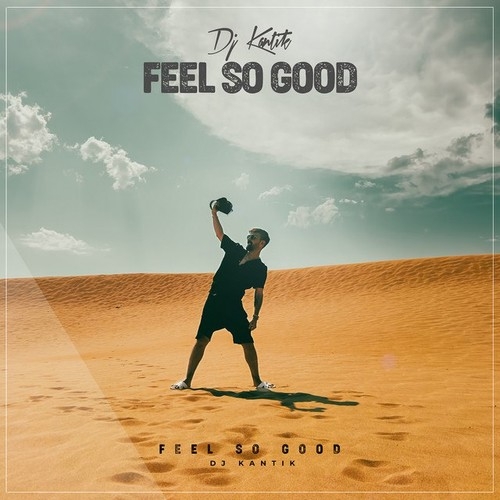 دانلود آهنگ DJ Kantik با نام Feel so Good   
