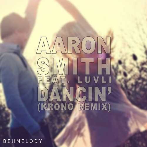 دانلود آهنگ ریمیکس Aaron Smith به نام Dancin Mix   