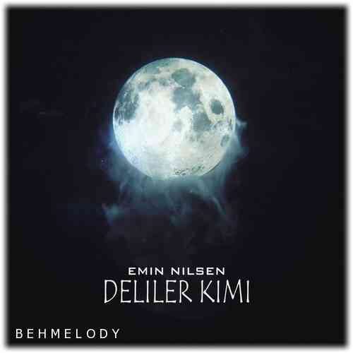 دانلود آهنگ شنیدنی Emin Nilsen به نام Deliler Kimi   