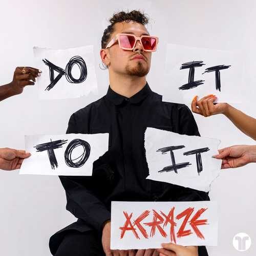 دانلود آهنگ جدید ACRAZE به نام Do It To It   
