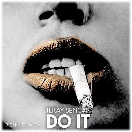 دانلود آهنگ فوق العاده Ilkay Sencan به نام Do It   