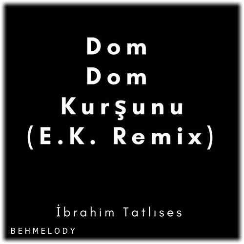 دانلود آهنگ ریمیکس جدید Ibrahim Tatlises به نام Dom Dom Kurşunu   