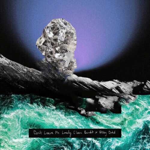 دانلود آهنگ جدید Clean Bandit به نام Dont Leave Me Lonely   
