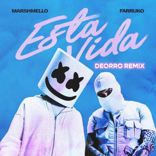 دانلود آهنگ ریمیکس Marshmello به نام Esta Vida  Deorro Remix   