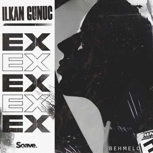 دانلود آهنگ جدید Ilkan Gunuc به نام Ex   