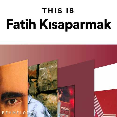 پلی لیست Fatih Kısaparmak (آهنگهای فاتیح کیساپارماک)   
