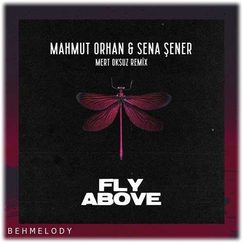 دانلود آهنگ شنیدنی Mahmut Orhan به نام Fly Above   