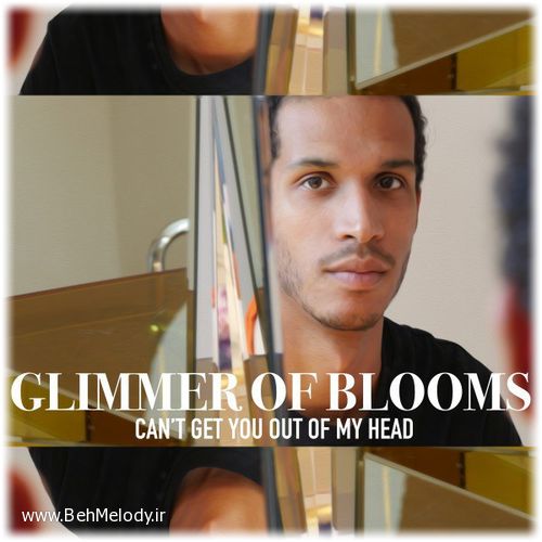 دانلود آهنگ Glimmer of Blooms به نام I Cant Get You Out Of My Head   