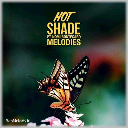 دانلود آهنگ Hot Shade به نام Melodies   