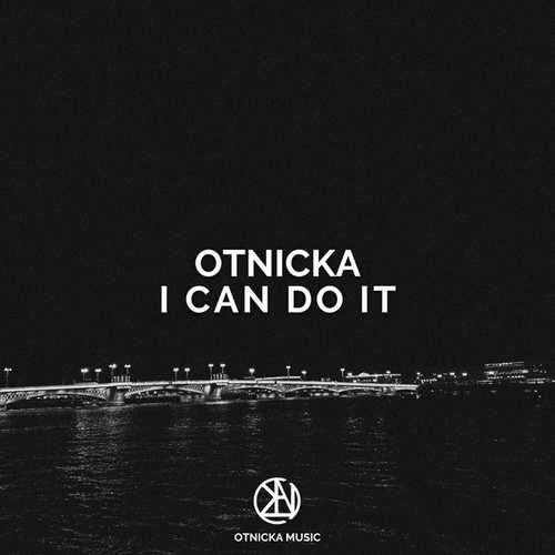 دانلود آهنگ جدید Otnicka به نام I Can Do It   