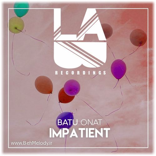 دانلود آهنگ شنیدنی Batu Onat به نام Impatient   
