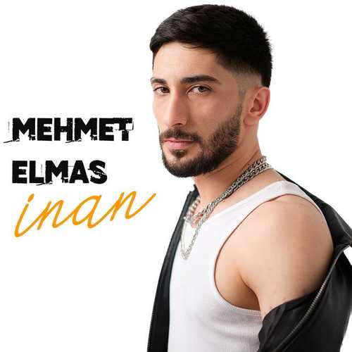 دانلود آهنگ شنیدنی Mehmet Elmas به نام İnan   