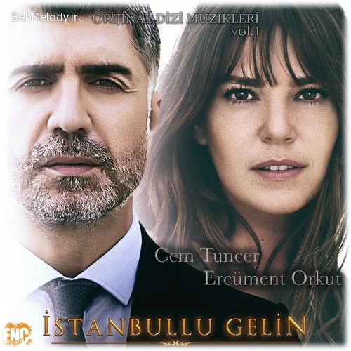 دانلود آهنگهای سریال ترکی عروس استانبول (Istanbul Gelin)   