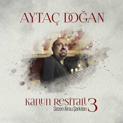 آلبوم شنیدنی Aytac Dogan با نام Kanun Resitali 3   