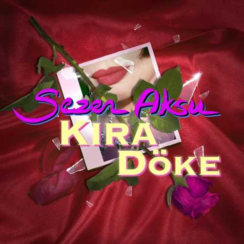 ترجمه و دانلود آهنگ Kıra Döke از Sezen Aksu   