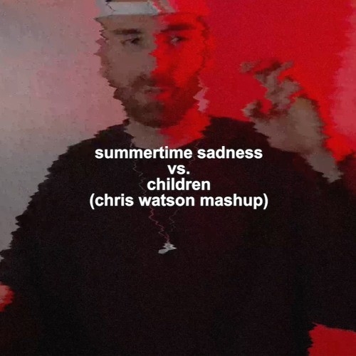 دانلود آهنگ Lana Del Rey با نام Summertime Sadness Children (Chris Watson Mashup)   
