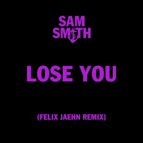 دانلود آهنگ شنیدنی Sam Smith به نام Lose You  Felix Jaehn Remix   