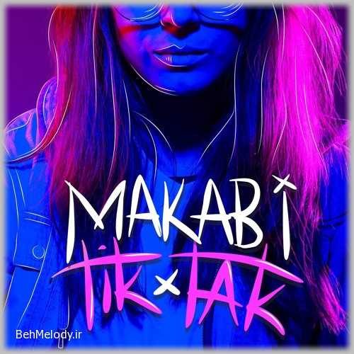 دانلود آهنگ Makabi به نام Tiktak   