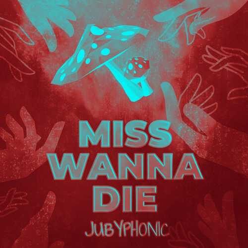 دانلود آهنگ جدید JubyPhonic به نام Miss Wanna Die   