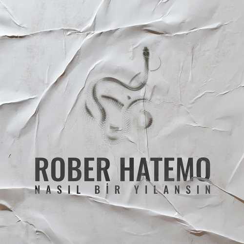 دانلود آهنگ جدید Rober Hatemo به نام Nasıl Bir Yılansın   