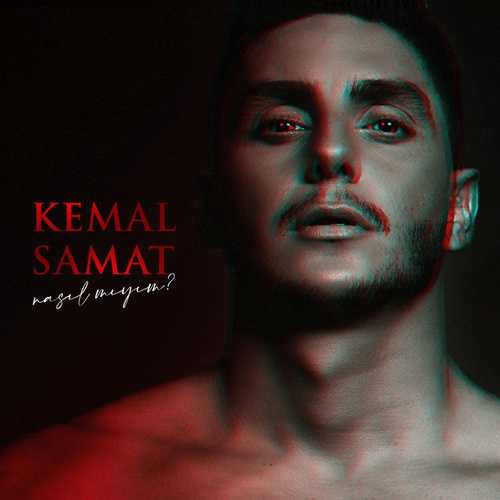 دانلود آهنگ Kemal Samat به نام Nasıl Mıyım   