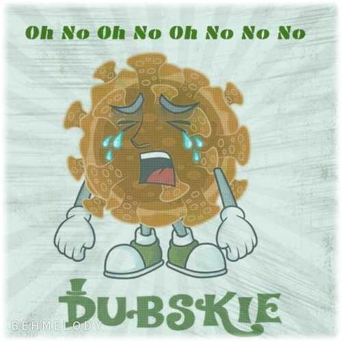 دانلود آهنگ ریمیکس Dubskie به نام Oh No Oh No Oh No No No   