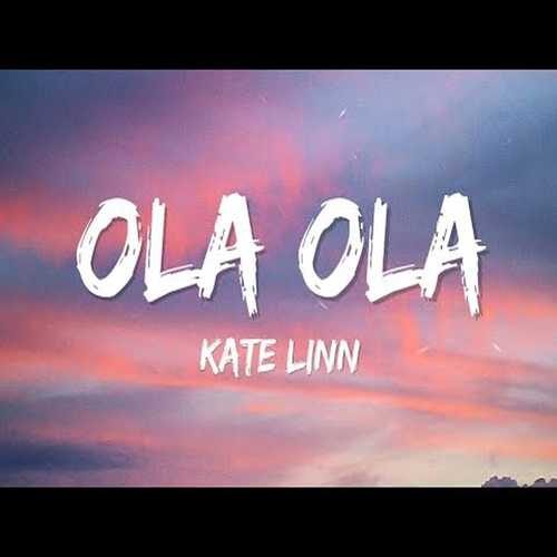 دانلود آهنگ شنیدنی Kate Linn به نام Ola La   