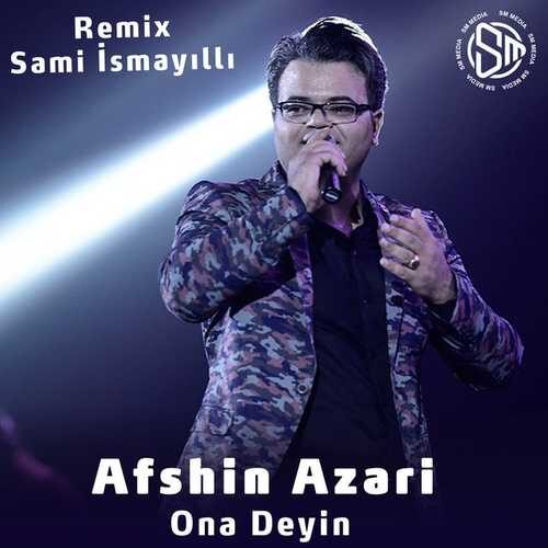 دانلود آهنگ ریمیکس جدید Afshin Azari به نام Ona Deyin  Remix   