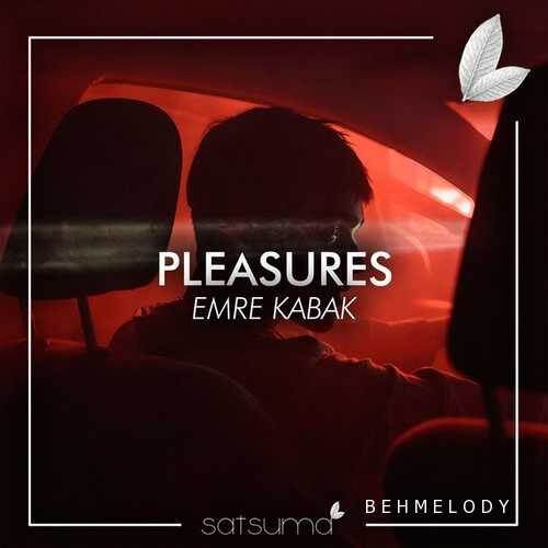 دانلود آهنگ شنیدنی Emre Kabak به نام Pleasures   