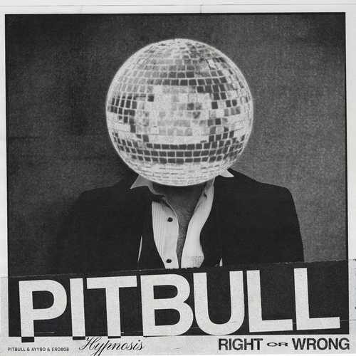 دانلود آهنگ جدید Pitbull به نام RIGHT OR WRONG (کیفیت بالا)   