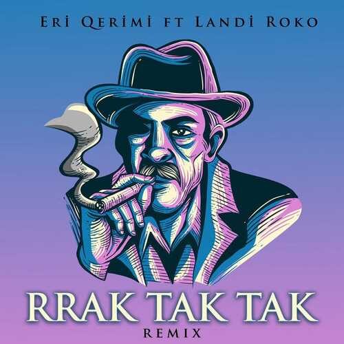 دانلود آهنگ ریمیکس Eri Qerimi به نام RRAK TAK TAK   