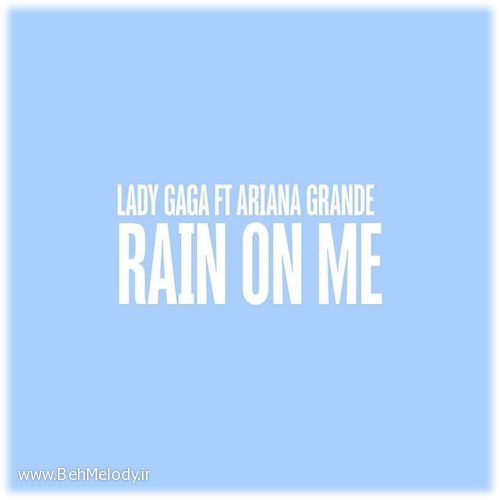 دانلود آهنگ شنیدنی Lady Gaga Ft Ariana Grande به نام Rain On Me   