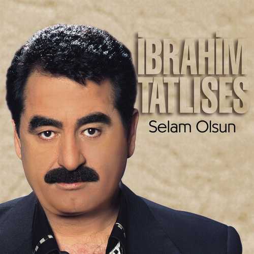 دانلود آلبوم Selam Olsun از İbrahim Tatlıses   