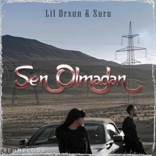 دانلود آهنگ جدید Lil Orxan Ft Sura Iskenderli به نام Sen Olmadan   