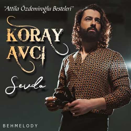 دانلود آهنگ ترکی Koray Avcı به نام Sevda   