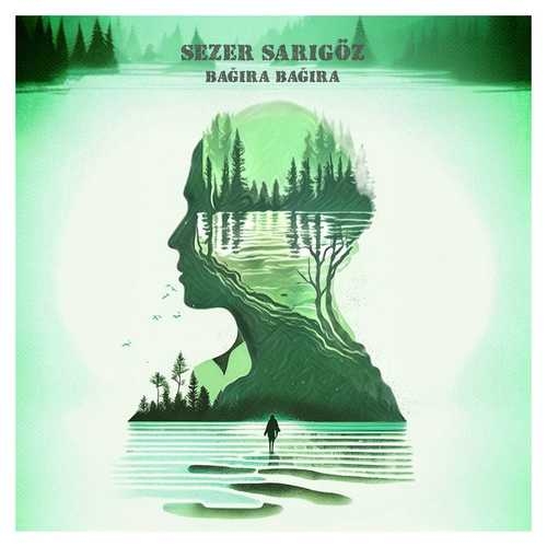دانلود آهنگ جدید Bağıra Bağıra از Sezer Sarıgöz   