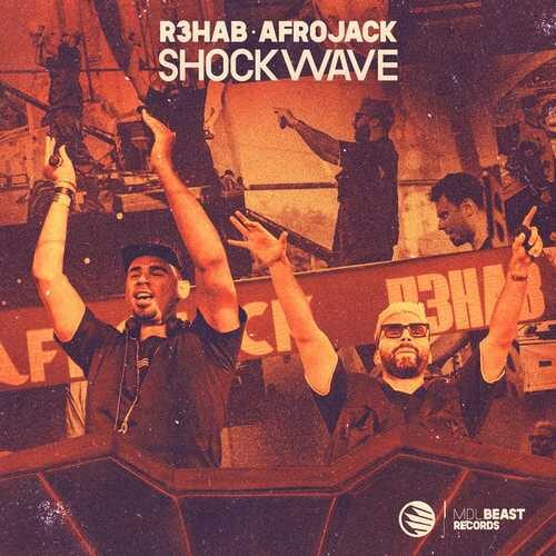 دانلود آهنگ جدید R3hab Ft Afrojack به نام Shockwave کیفیت بالا   